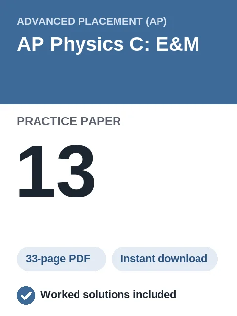 AP Physics C: E&M Practice Paper 13