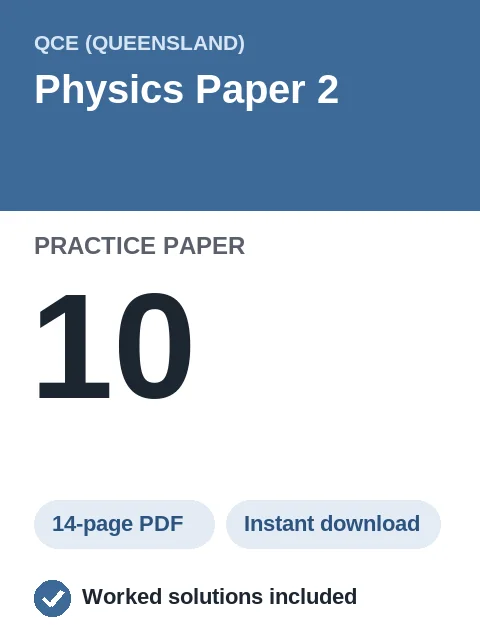 QCE Physics Paper 2 Practice Paper 10