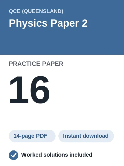 QCE Physics Paper 2 Practice Paper 16