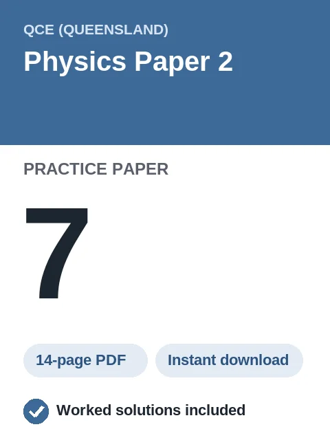 QCE Physics Paper 2 Practice Paper 7