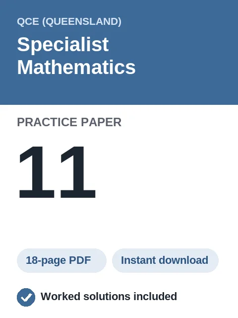 QCE Specialist Mathematics Practice Paper 11