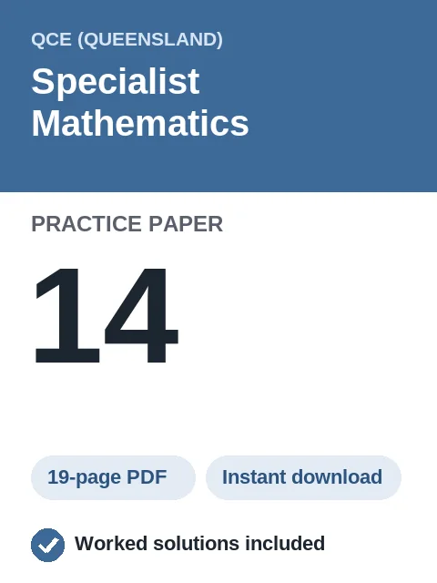 QCE Specialist Mathematics Practice Paper 14