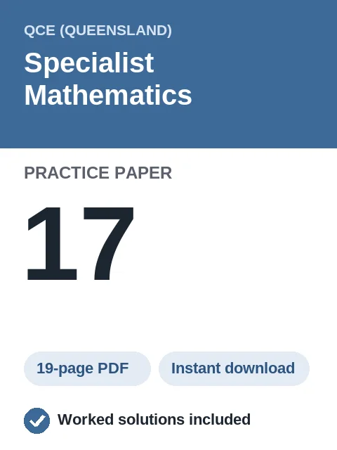 QCE Specialist Mathematics Practice Paper 17