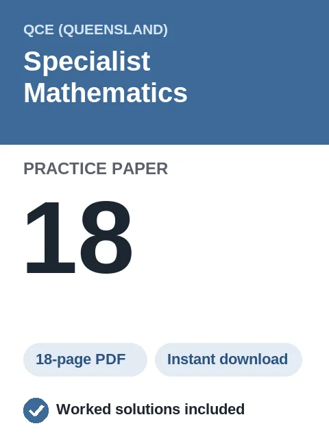 QCE Specialist Mathematics Practice Paper 18