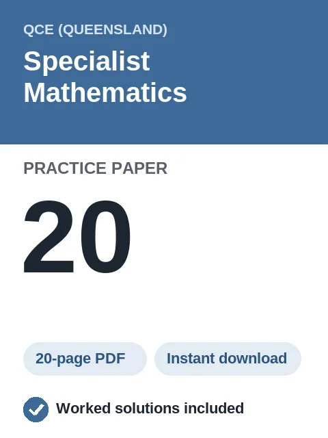 QCE Specialist Mathematics Practice Paper 20