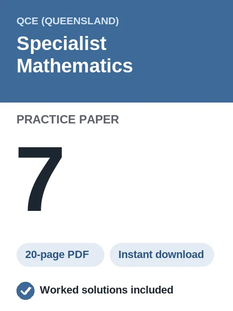 QCE Specialist Mathematics Practice Paper 7